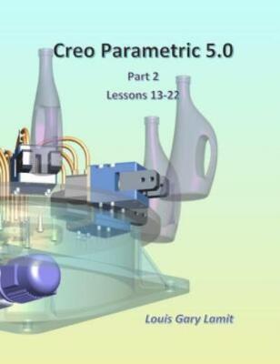 Creo Parametric 5 0 Part 2 (Lessons 13-22)
