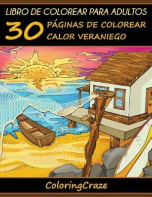 Libro De Colorear Para Adultos: 30 P?Ginas De Colorear Calor Veraniego