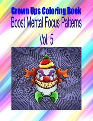 Grown Ups Coloring Book Boost Mental Focus Patterns Vol  5 Mandalas