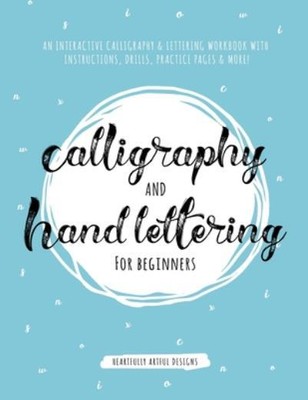 Calligraphy And Hand Lettering For Beginners: An Interactive Calligraphy & ...