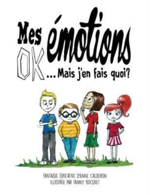 Mes Emotions Ok ! Mais J'en Fais Quoi ?: Bande Dessin?E Educative Pour Enfa...