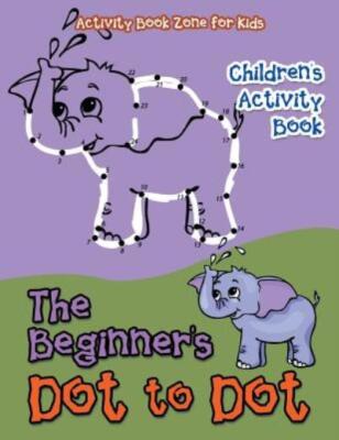 The Beginner's Dot To Dot Children's Activity Book