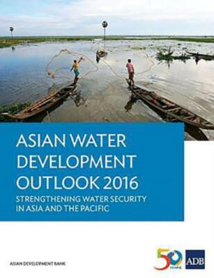Asian Water Development Outlook 2016: Strengthening Water Security In Asia ...