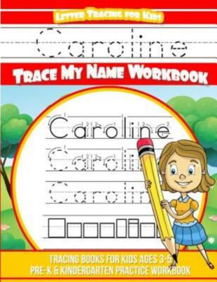 Caroline Letter Tracing For Kids Trace My Name Workbook: Tracing Books For ...