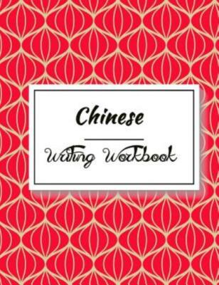 Chinese Writing Workbook: Chinese Writing And Calligraphy Paper Notebook Fo...