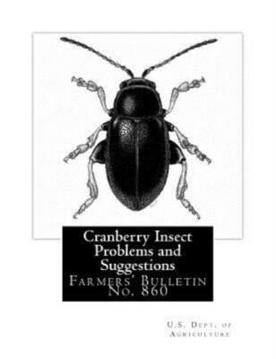 Cranberry Insect Problems And Suggestions: Farmers' Bulletin No  860