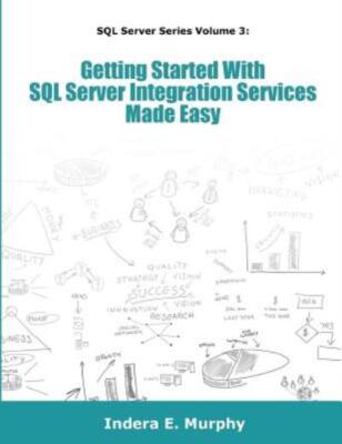Getting Started With Sql Server Integration Services Made Easy