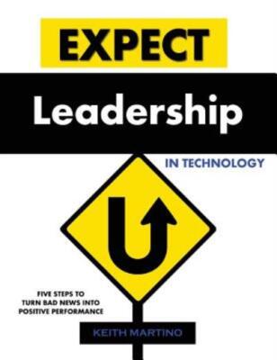 Expect Leadership In Technology: Five Steps To Turn Bad News Into Positive ...