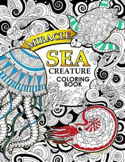 Miracle Sea Creature Coloring Book: Adult Coloring Book (Turtle, Seahorse,