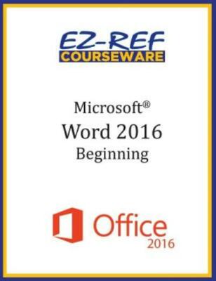 Microsoft Word 2016: Beginning: Student Manual (Black & White)