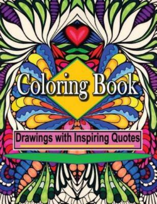 Coloring Book Drawings With Inspiring Quotes: Create Art And Feel Happy