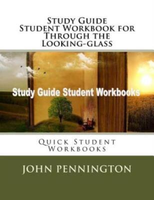Study Guide Student Workbook for Through the Looking-glass: Quick Student W...