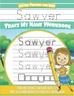 Sawyer Letter Tracing For Kids Trace My Name Workbook: Tracing Books For Ki...