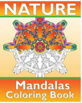 Nature Mandalas Coloring Book: 50 Simple, Easy Designs For Meditation, Calm...