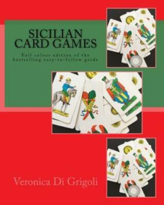 Sicilian Card Games: An Easy-To-Follow Guide (Colour Edition): Full Colour ...