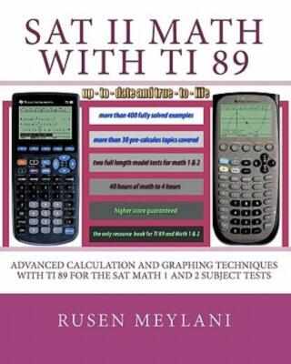 Sat Ii Math With Ti 89: Advanced Caculation And Graphing Techniques With Ti...
