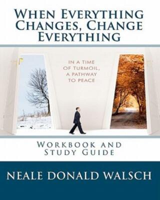 When Everything Changes, Change Everything: Workbook And Study Guide