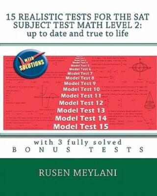 15 Realistic Tests For The Sat Subject Test Math Level 2: Up To Date And Tr...