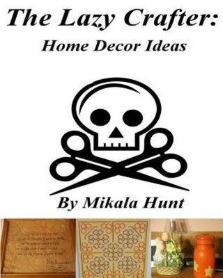 The Lazy Crafter: Home Decor Crafts