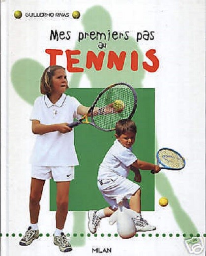 Guillermo Rivas - Mes Premiers Pas Au Tennis - Milan