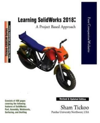 Learning Solidworks 2018: A Project Based Approach