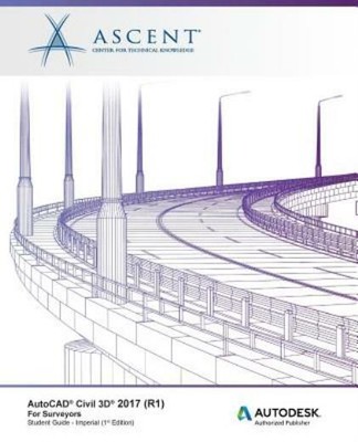 Autocad Civil 3D 2017 (R1) For Surveyors - Imperial: Autodesk Authorized Pu...