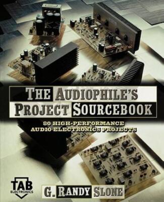 The Audiophile's Project Sourcebook: 120 High-Performance Audio Electronics...