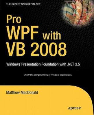 Pro Wpf With Vb 2008: Windows Presentation Foundation With  3 5
