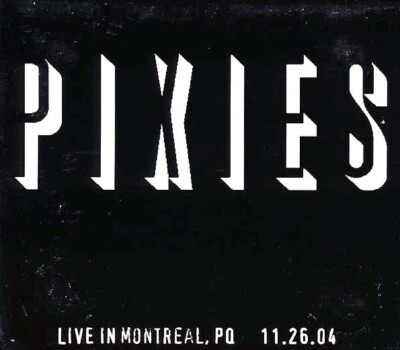 The PIXIES Live In Montreal, Quebec 11-26-04 2CD *SEALED*