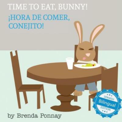 Time To Eat, Bunny! / Hora De Comer, Conejito