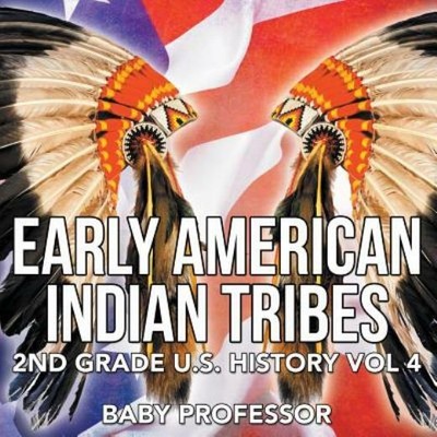 Early American Indian Tribes 2nd Grade U S  History Vol 4