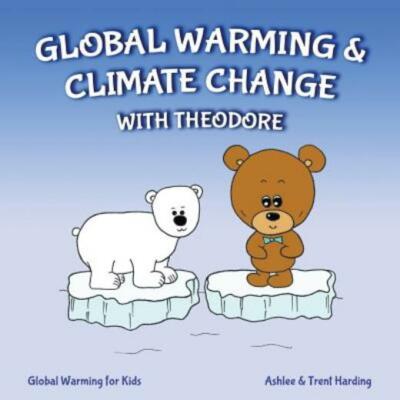 Global Warming For Kids: Global Warming & Climate Change With Theodore