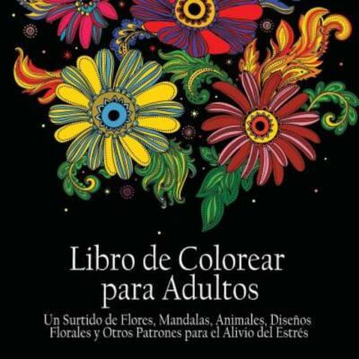 Libro De Colorear Para Adultos: Un Surtido De Flores, Mandalas, Animals, Di...