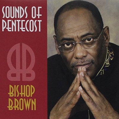Bishop Ronald E. Brown - Sounds Of Pentecost -  New  CD