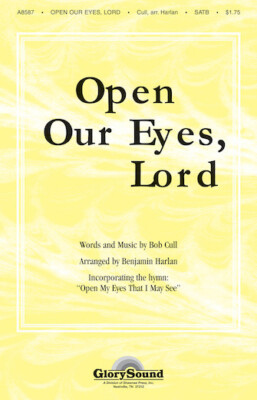 Open Our Eyes, Lord (with Open My Eyes That I May See) SATB Arran