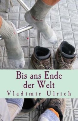 Bis Ans Ende Der Welt: Ein Pilgerbuch