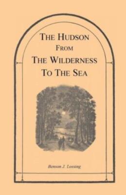 The Hudson From The Wilderness To The Sea