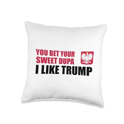 You Bet Your Sweet Dupa I Like Trump Polish Polska Throw Pillow 16x16