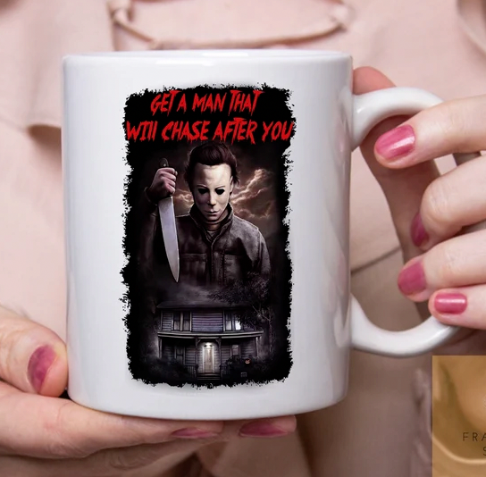Get A Man That Will Chase After You Horror Movie Killers Halloween Ceramic Mug