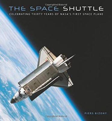 The Space Shuttle : Celebrating Thirty Years of NASA's First Spac