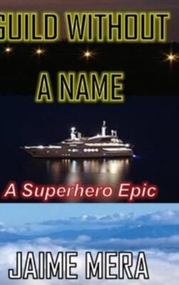 Guild Without A Name, A Superhero Epic