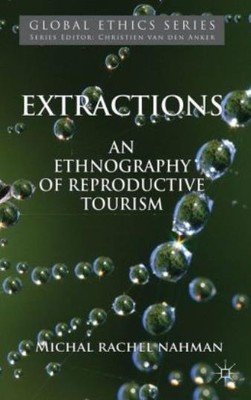 Extractions: An Ethnography Of Reproductive Tourism