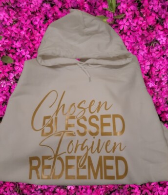 Chosen, Blessed, Forgiven, Redeemed Hoodie 
