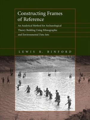 Constructing Frames of Reference : An Analytical Method for Archaeological Th...