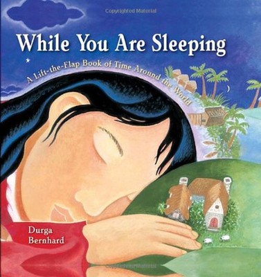 While You Are Sleeping : A Lift-The-Flap Book of Time Around the