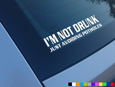 IM NOT DRUNK JUST AVOIDING POTHOLES FUNNY CAR STICKERS VINYL DECALS JDM DRIFT