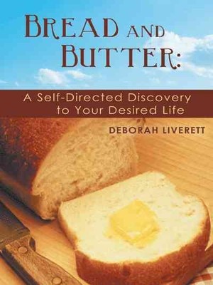Bread and Butter : A Self-directed Discovery to Your Desired Life, Hardcover ...