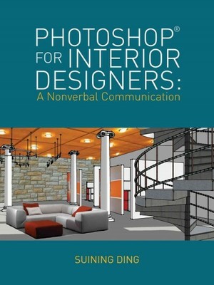 Photoshop for Interior Designers : A Nonverbal Communication, Paperback by Di...
