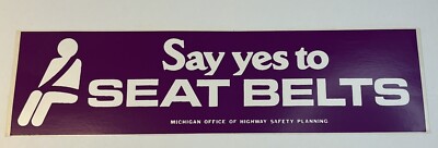 Vintage Say Yes To Seat Belts Bumper Sticker Highway Safety Planning