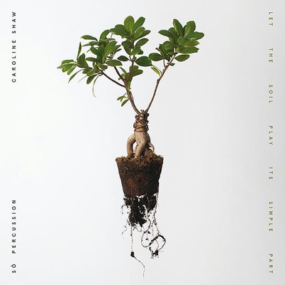 Caroline Shaw, So Percussion - Let The Soil Play Its Simple Part - Vinyl - Very 